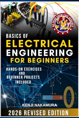Basics of Electrical Engineering for Beginners: Master the fundamentals of electricity, circuits, and electronics with hands-on projects—perfect for curious learners, hobbyists, and aspiring engineers image 2