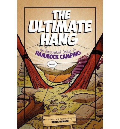 [ The Ultimate Hang: An Illustrated Guide to Hammock Camping Hansen, Derek J. ( Author ) ] { Paperback } 2011