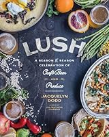 Lush: A Season-By-Season Celebration of Craft Beer and Produce 1572842768 Book Cover