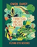  Fanatical about Frogs (About Animals)