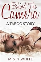 Behind the Camera: A Taboo Story 1518638406 Book Cover