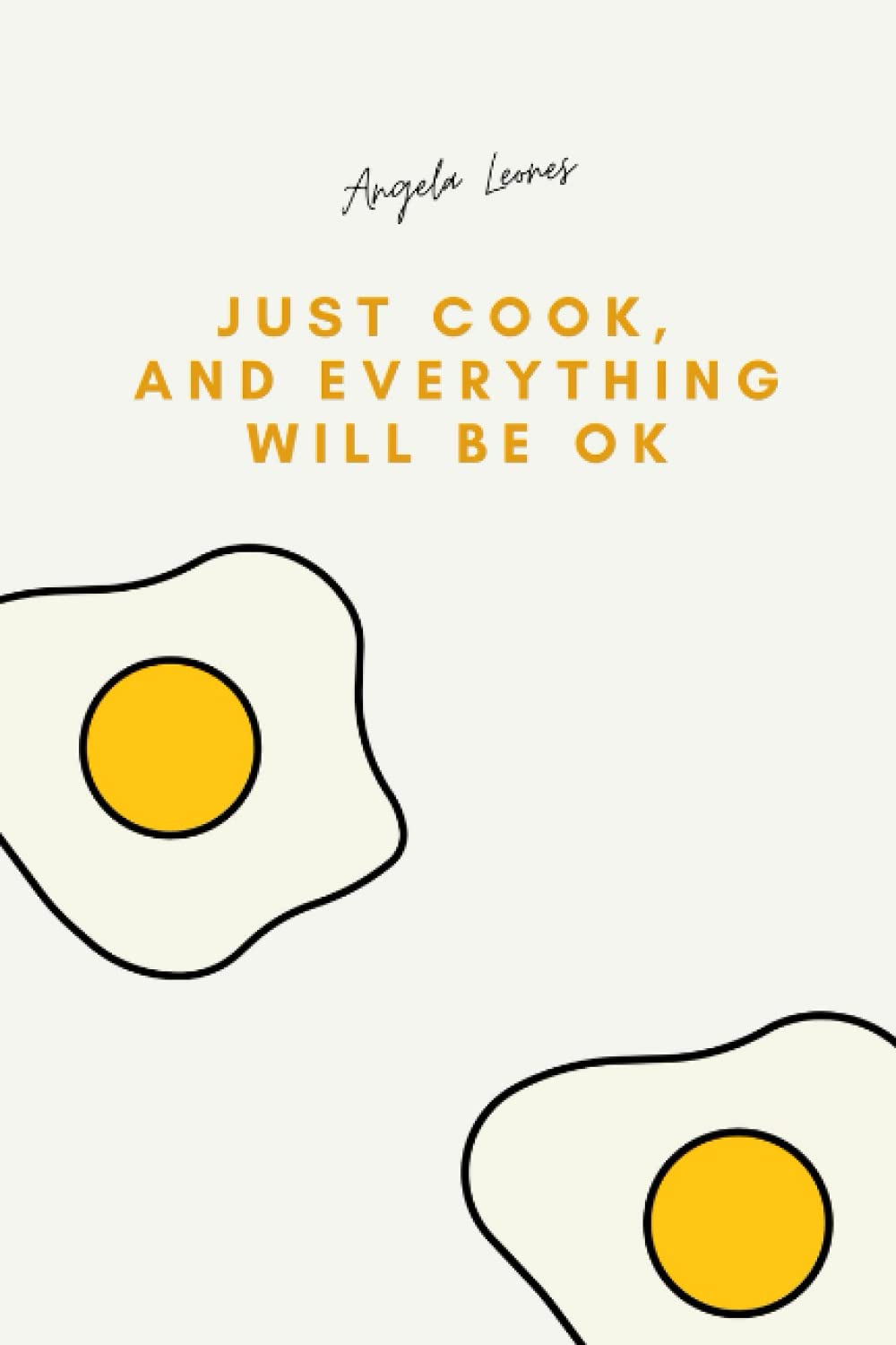 Just Cook, and Everything Will Be Ok