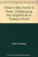 What in the World is Real? : Challenging the Superficial in Today's World 9995774925 Book Cover