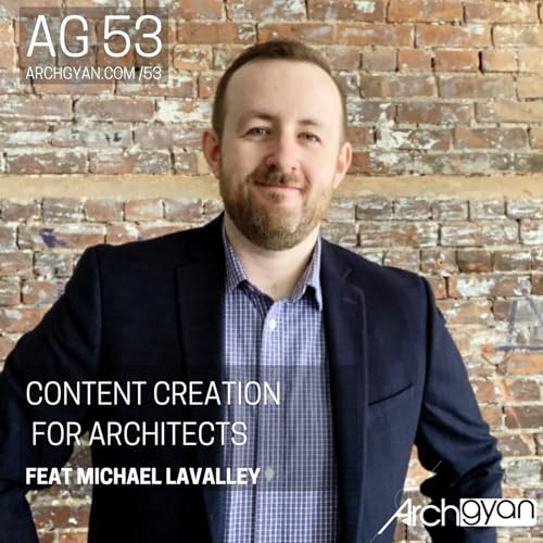 Content Creation for Architects feat. Michael Lavalley | AG 53 Podcast Por  arte de portada