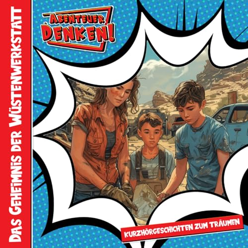 Das Geheimnis der Wüstenwerkstatt