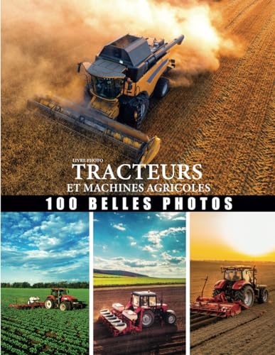 Livre photo tracteures et machines agricoles: Grand collection engin agriculture- belles photo...
