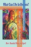 What Can I Do In Heaven? 1728660890 Book Cover