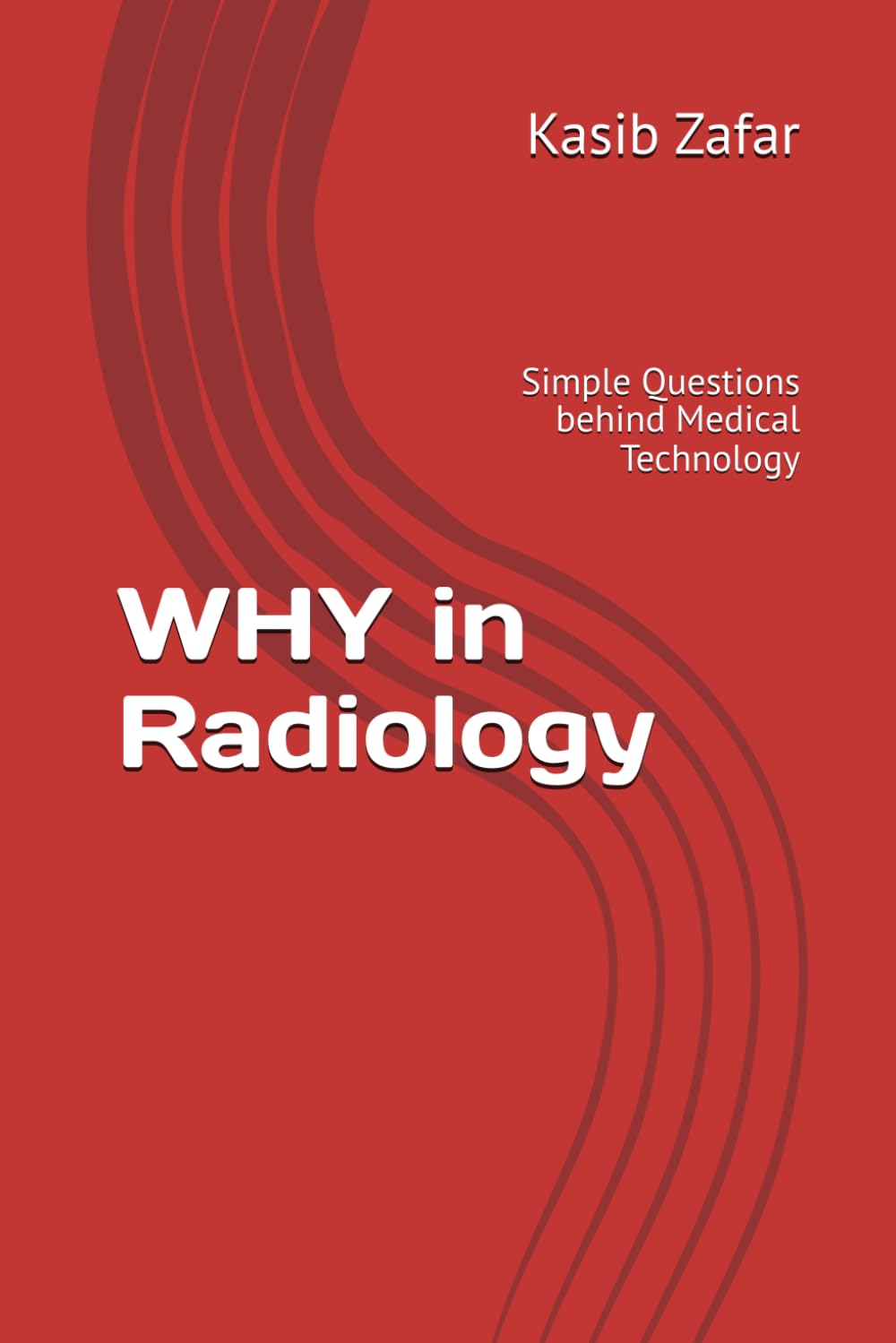 WHY in Radiology: Simple Questions behind Medical Technology