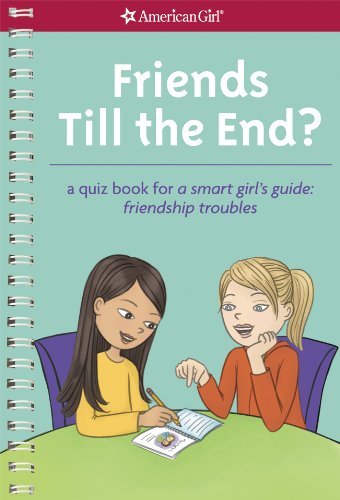 Friends Till the End?: A Quiz Book for A Smart Girl's Guide: Friendship Troubles