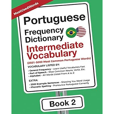Portuguese Frequency Dictionary - Intermediate Vocabulary: 2501-5000 Most Common Portuguese Words Learn Portuguese with the Portuguese Frequency