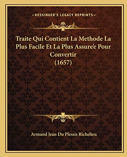 Traite Qui Contient La Methode La Plus Facile Et La Plus Assure'e Pour Convertir (1657) (French Edition)