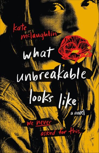 What Unbreakable Looks Like: A Novel