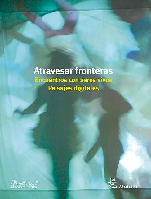 Portada de Atravesar fronteras. Encuentros con seres vivos. Paisajes digitales