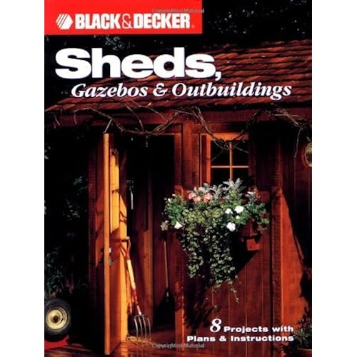 Sheds, Gazebos & Outbuildings (Black & Decker Home Improvement Library)