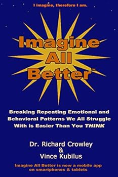Paperback Imagine All Better: Breaking Repeating Emotional and Behavioral Patterns We All Struggle With Is Easier Than You Think Book