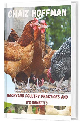 POULTRY PRACTICES: BACKGROUND POULTRY PRACTICES AND ITS BENEFITS (English Edition)