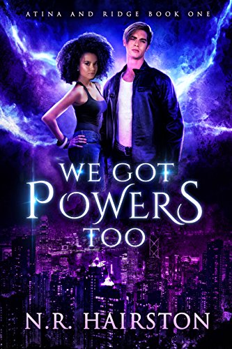 We Got Powers Too (Atina and Ridge Book 1) by [N. R. Hairston]