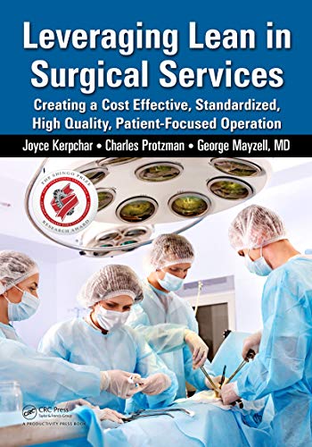 Leveraging Lean in Surgical Services: Creating a Cost Effective, Standardized, High Quality, Patient-Focused Operation (English Edition)