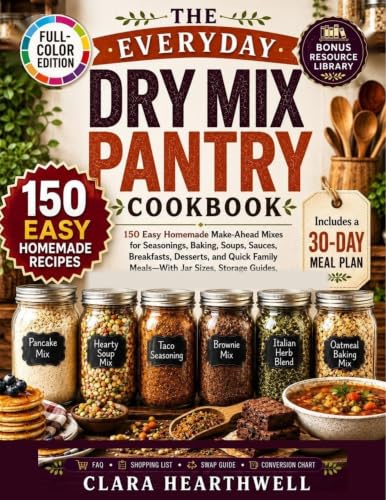 THE EVERYDAY DRY MIX PANTRY COOKBOOK: 150 Easy Homemade Make-Ahead Mixes for Seasonings, Baking, Soups, Sauces, Breakfasts, Desserts, and Quick Family Meals—With Jar Sizes, Storage Guides image 2