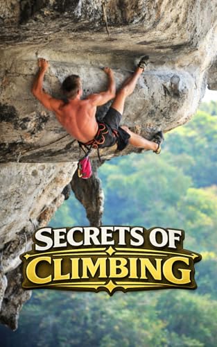 Secrets of Climbing: Curiosities and Amazing Facts