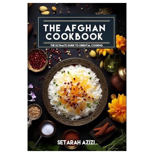 The Afghan Cookbook: The Ultimate Guide to Oriental Cooking
