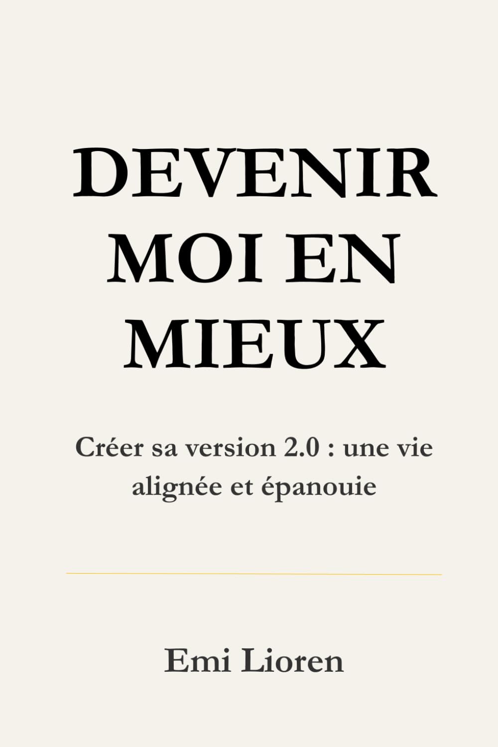 Devenir moi en mieux: Créer sa version 2.0 : une vie alignée et épanouie: 1