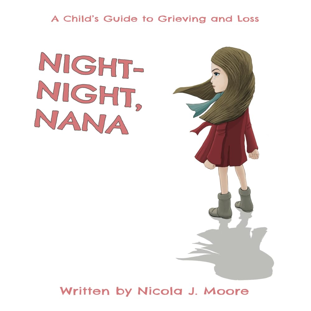 NIGHT-NIGHT, NANA: A Child's Guide to Grieving and Loss