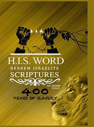 HEBREW ISRAELITE SCRIPTURES: : 400 Years of Slavery - GOLD EDITION HEBREW ISRAELITE SCRIPTURES: : 400 Years of Slavery - GOLD EDITION