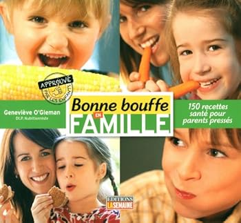 Paperback Bonne Bouffe En Famille; 150 Recettes Sante Pour Parents Presses [French] Book