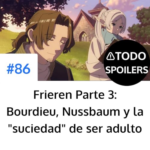 Frieren Parte 3: Bourdieu, Nussbaum y la suciedad de ser adulto