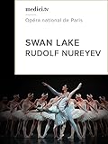 Swan Lake - Rudolf Nureyev - Agnès Letestu, José Martinez, Opéra National de Paris