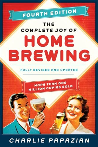 The Complete Joy of Homebrewing: Fully Revised and Updated