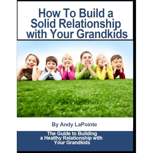 How to Build a Solid Relationship with Your Grandkids by Andy LaPointe episode artwork