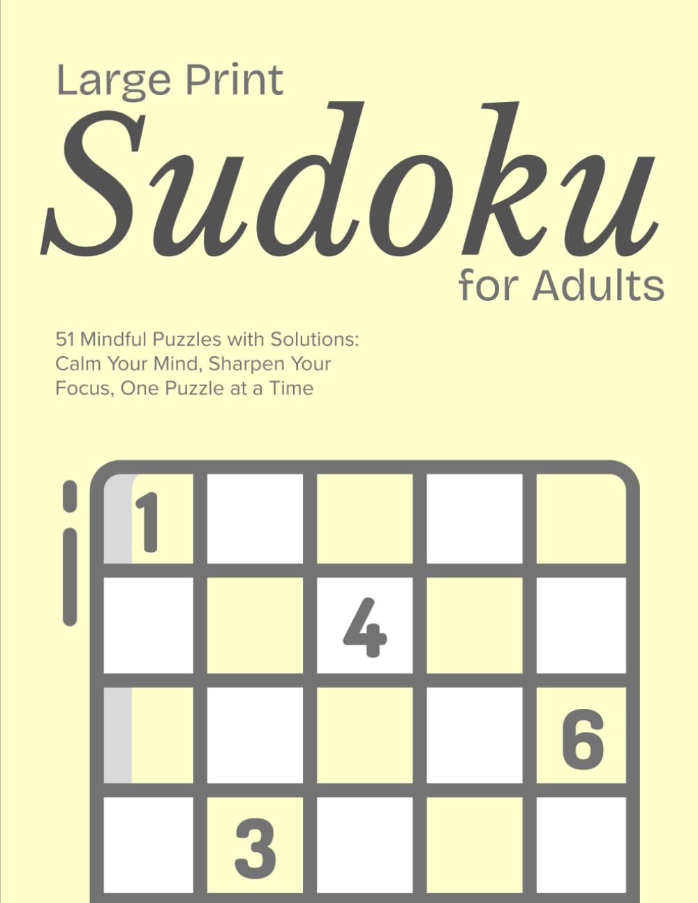 Large Print Sudoku for Adults: Daily Brain Training Puzzles: 51 Mindful Puzzles with Solutions — Calm Your Mind, Sharpen Your Focus, One Puzzle at a Time