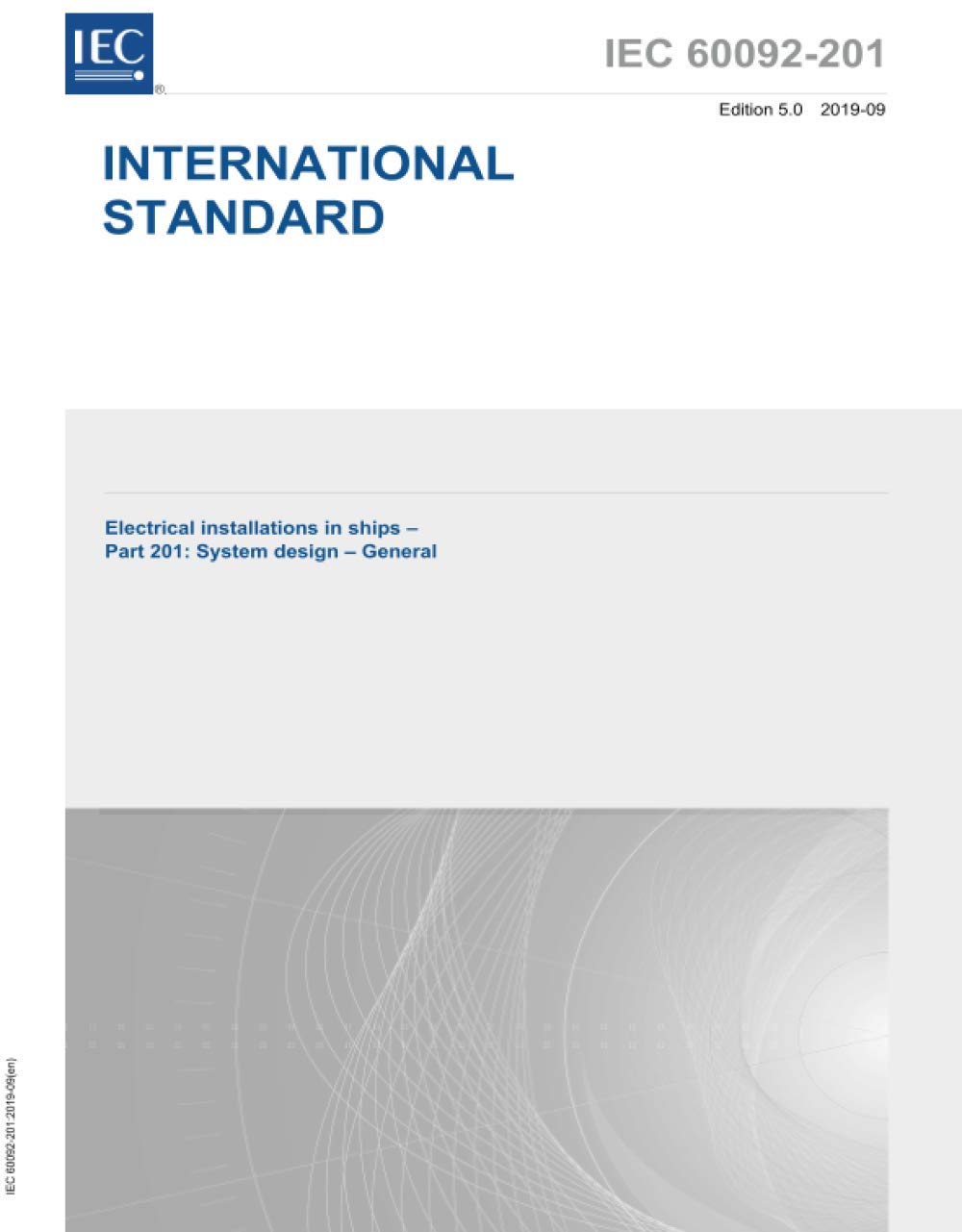 IEC 60092-201 Ed. 5.0 it:2019, Quinta Edizione: Impianti elettrici nelle navi - Parte 201: Progettazione del sistema - Generale