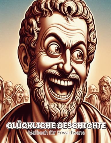 Glückliche Geschichte Malbuch für Erwachsene: berühmte historische Figuren mit albernen Gesichtern Malbuch, Malabenteuer für Erwachsene