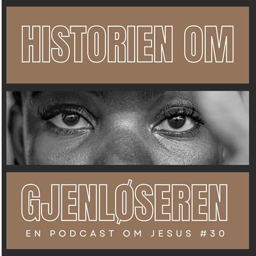30. Historien om Gjenl&oslash;seren (Hvem er Jesus? Del 2)
