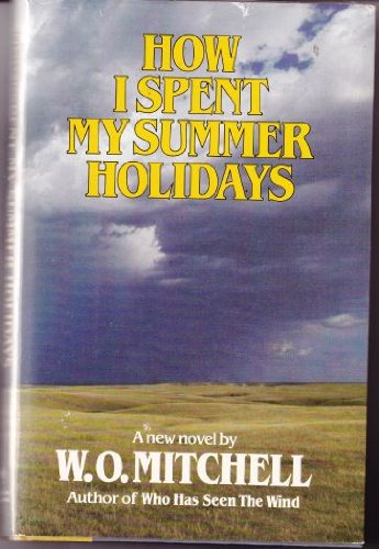 How I spent my summer holidays: A novel 0771595999 Book Cover