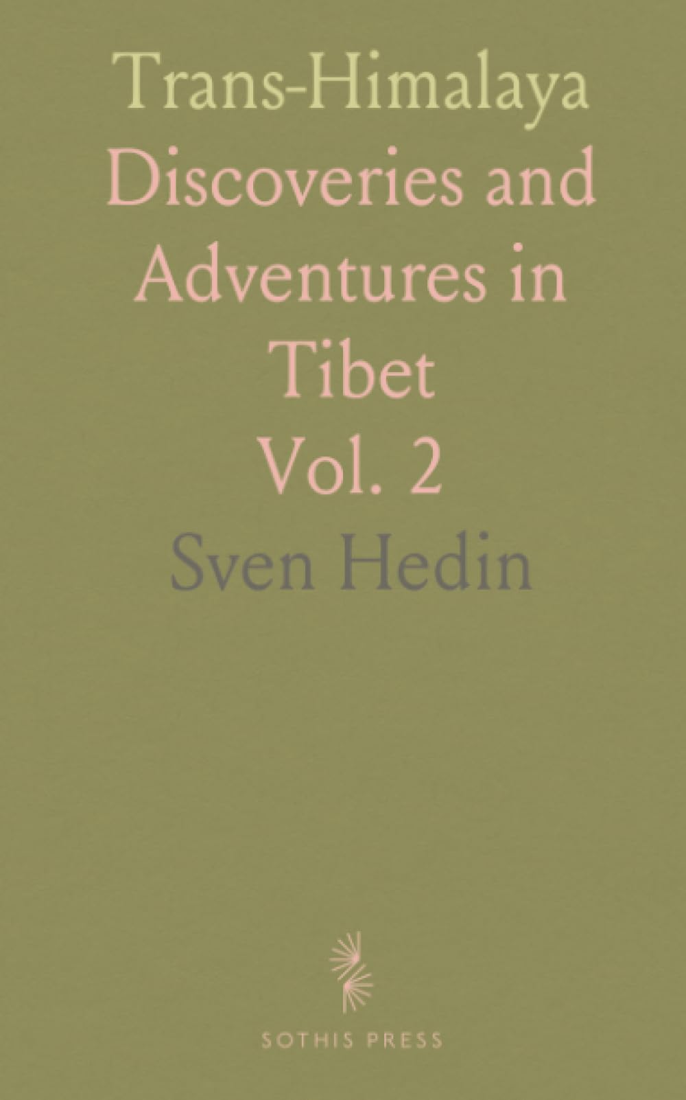 Trans-Himalaya: Discoveries and Adventures in Tibet