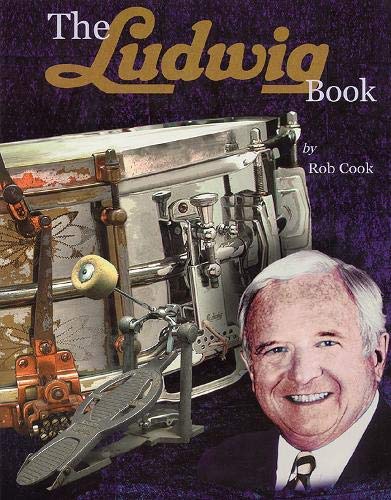 The Ludwig Book - A Business History and Dating Guide Book - Book/CD-ROM (Softcover) by Rob Cook (2003-11-01)