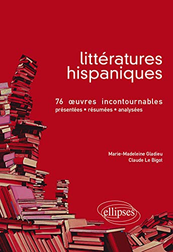 Télécharger Littératures hispaniques : 75 oeuvres incontournables (présentées, résumées et analysées) PDF Ebook En Ligne