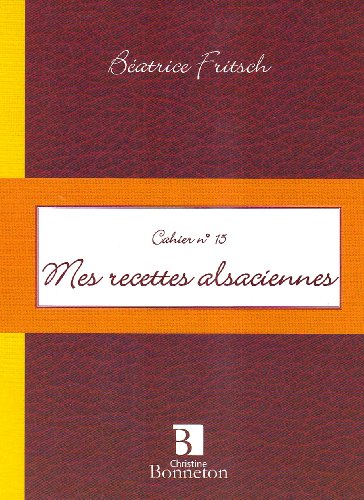 Télécharger Mes recettes alsaciennes PDF