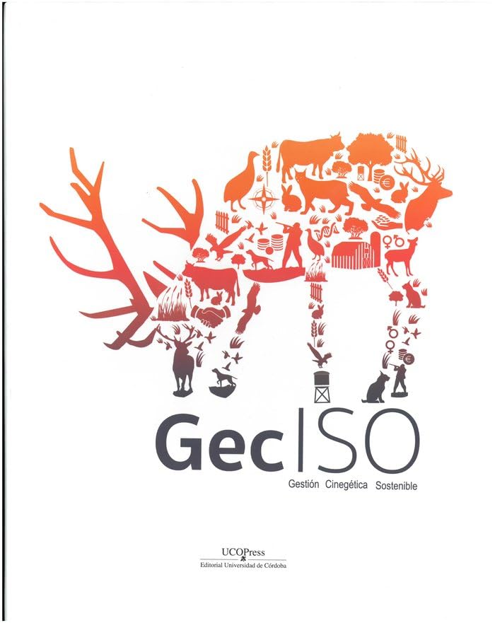 Manual GecISO Guía para el desarrollo e implantación de Sistemas de Gestión Cinegética Sostenible.