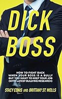 Dick Boss: How to Fight Back When Your Boss Is a Bully But You Want to Keep Your Job (With Latest Bullying Research) 1980774048 Book Cover
