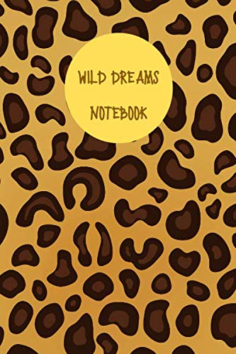 Wild Dreams notebook: Leopard print design ,6 x9 120 lined pages notebook journal.Best gift for animal lovers