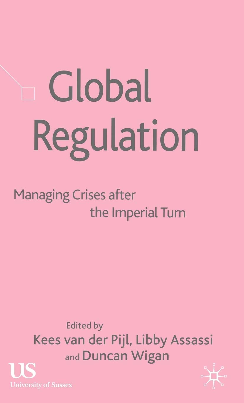 Global Regulation: Managing Crises After the Imperial Turn