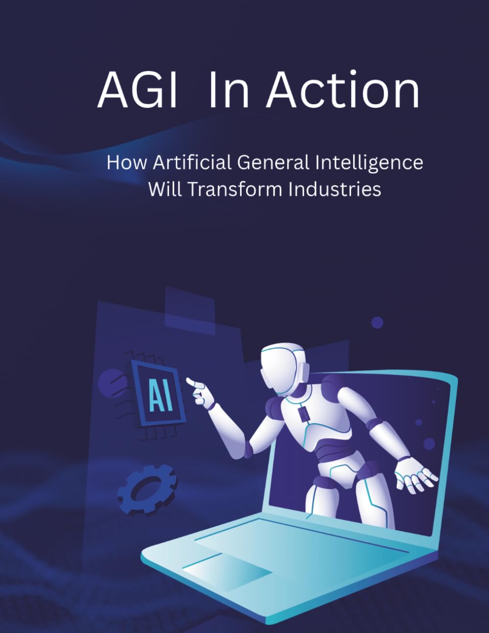 AGI in Action (Intelligence & Humanity Series)