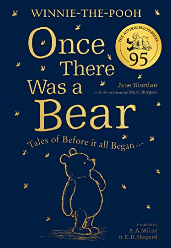 Winnie-the-Pooh: Once There Was a Bear (The Official 95th Anniversary Prequel): Enjoy a step back in time with the authorised prequel, ... Was a Bear: Tales of Before it all Began …