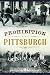 Prohibition Pittsburgh (Murder & Mayhem)