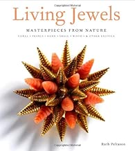 Living Jewels: Masterpieces from Nature: Coral, Pearls, Horn, Shell, Wood & Other Exotica